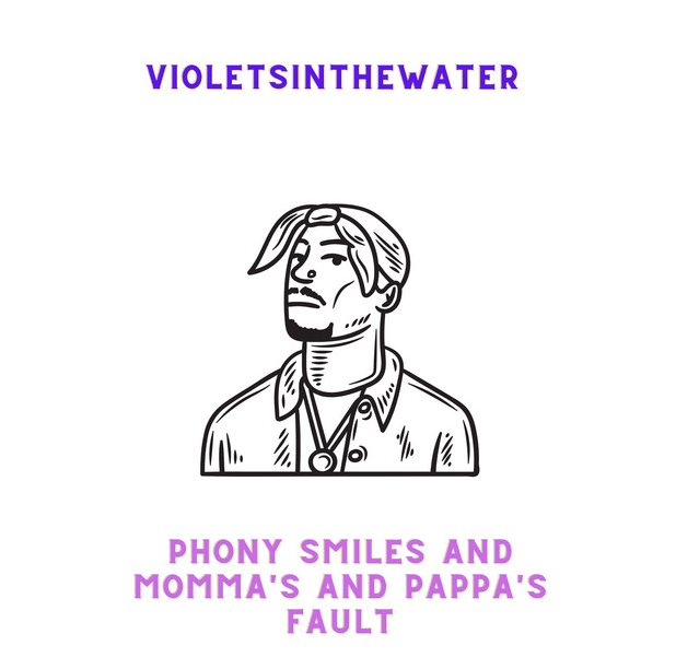 violetsinthewater дебютує з треком «Phony smiles and momma’s and pappa’s fault»